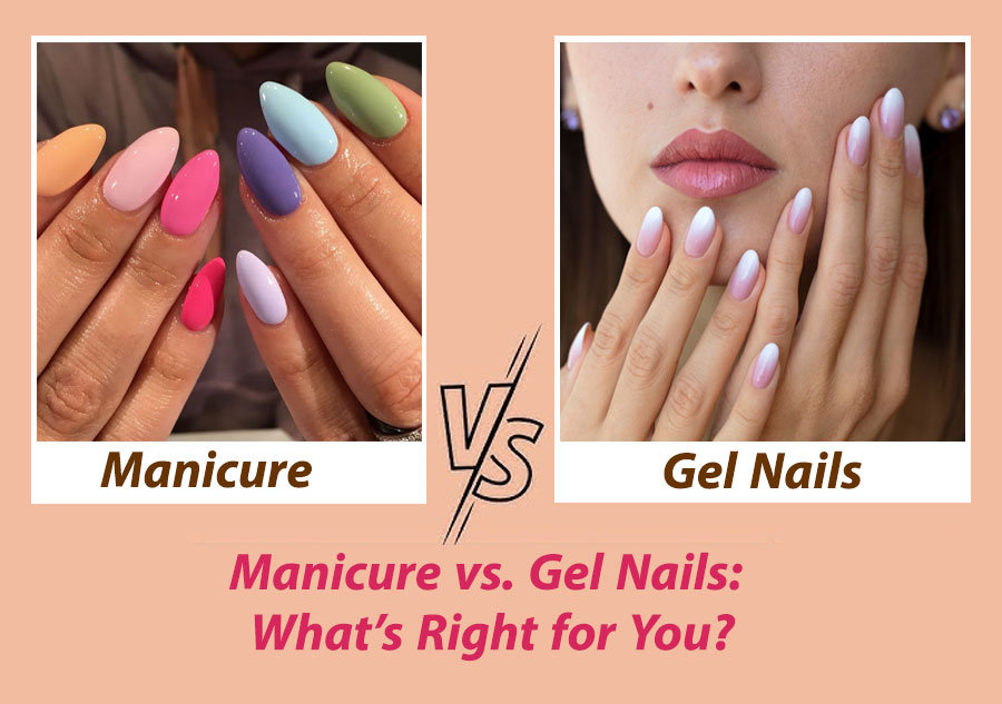 Manicure vs. Gel Nails: What’s Right for You?